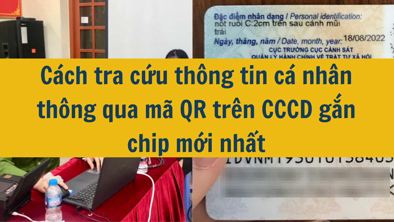 Cách tra cứu thông tin cá nhân thông qua mã QR trên CCCD gắn chip mới nhất 2025