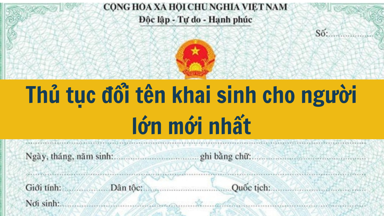 Thủ tục đổi tên khai sinh cho người lớn mới nhất 2025