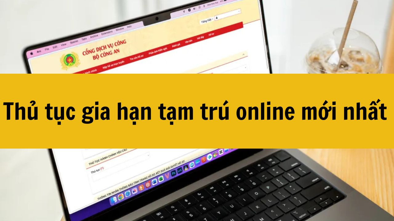 Thủ tục gia hạn tạm trú online mới nhất năm 2025
