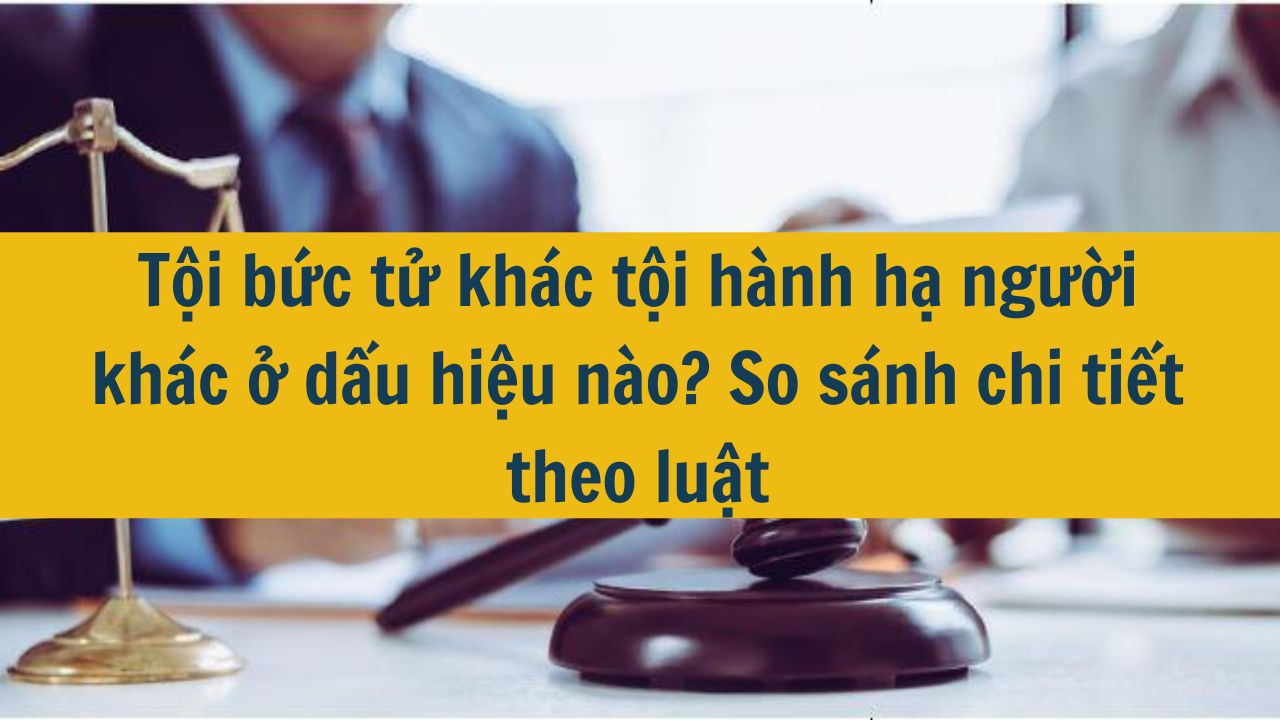 Tội bức tử khác tội hành hạ người khác ở dấu hiệu nào? So sánh chi tiết theo luật 2025