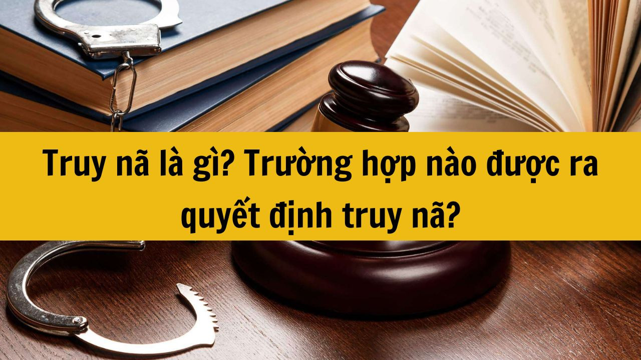Truy nã là gì? Trường hợp nào được ra quyết định truy nã?