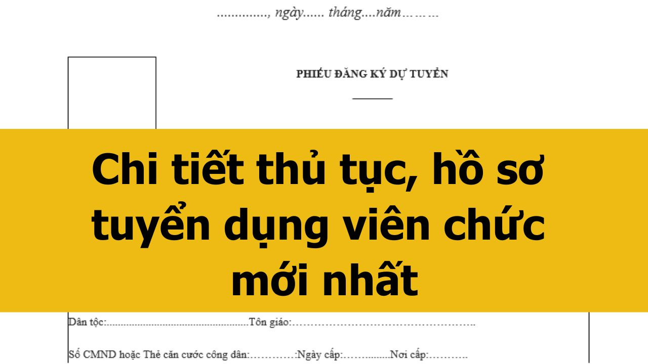 Chi tiết thủ tục, hồ sơ tuyển dụng viên chức mới nhất 2025